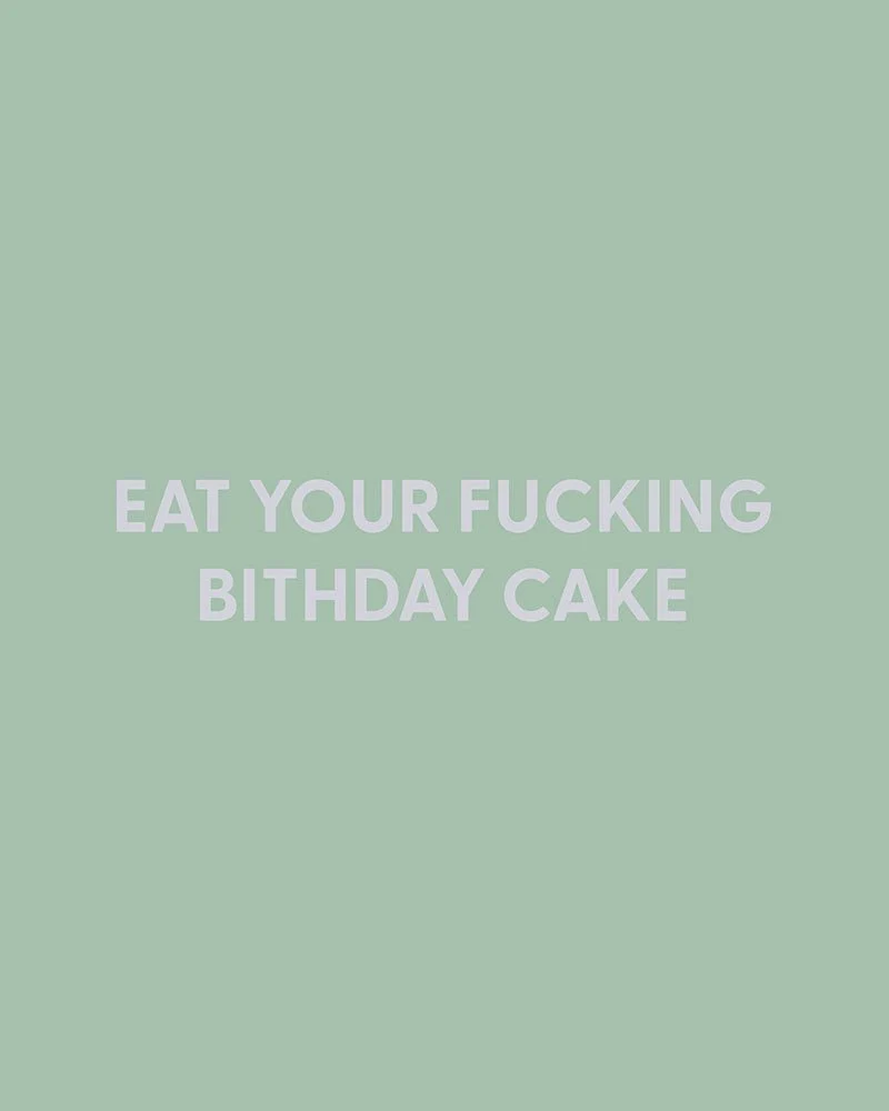 Eat your fucking Bithday cake - Greeting Card