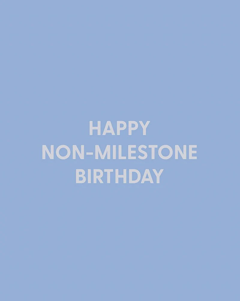 Happy non-milestone birthday - Greeting Card